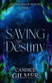 Saving Her Destiny (The Mythicals of Avalon, #1) (eBook, ePUB) Saving Her Destiny (The Mythicals of Avalon, #1) (eBook, ePUB)