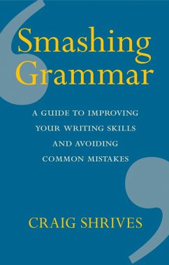 Smashing Grammar (eBook, ePUB) - Shrives, Craig