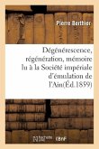 Dégénérescence, Régénération, Mémoire Lu À La Société Impériale d'Émulation de l'Ain