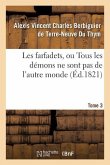 Les Farfadets, Ou Tous Les Démons Ne Sont Pas de l'Autre Monde. Tome 3