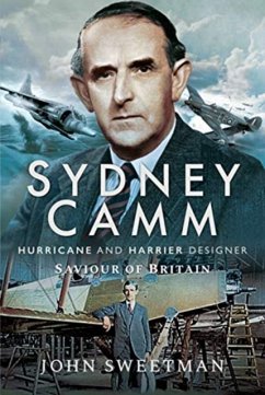 Sydney Camm: Hurricane and Harrier Designer - Sweetman, John