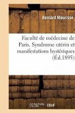 Faculté de Médecine de Paris. Syndrome Utérin Et Manifestations Hystériques