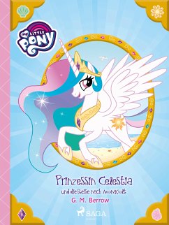 My Little Pony - Prinzessin Celestia und die Reise nach Monacolt (eBook, ePUB) - Berrow, G.M.