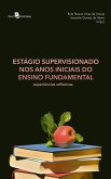Estágio Supervisionado nos Anos Iniciais do Ensino Fundamental (eBook, ePUB) Estágio Supervisionado nos Anos Iniciais do Ensino Fundamental (eBook, ePUB)