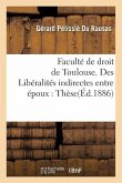 Libéralités Indirectes Entre Époux, En Droit Romain Et En Droit Français. Thèse Pour Le Doctorat