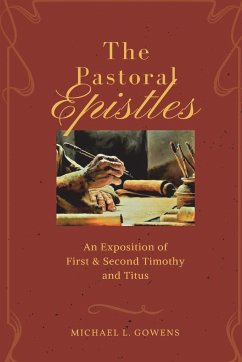 The Pastoral Epistles - Gowens, Michael L.