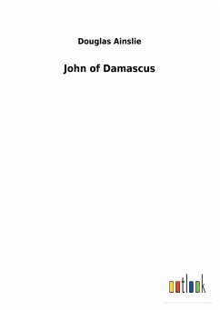 John of Damascus - Ainslie, Douglas