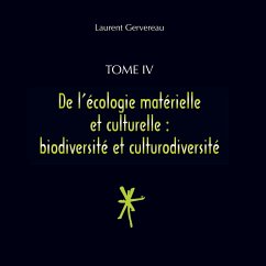 Tome IV - De l'écologie matérielle et culturelle - Gervereau, Laurent