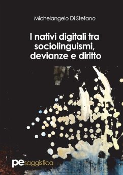 I nativi digitali tra sociolinguismi, devianze e diritto - Di Stefano, Michelangelo