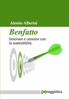 Benfatto. Innovare e crescere con la sostenibilità - Alberini, Alessio