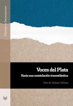 Voces del Plata : hacia una constelación transatlántica - Aldama Ordóñez, Celia de