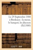 Le 29 Septembre 1880 À Bordeaux: La Messe, Le Banquet, Les Discours