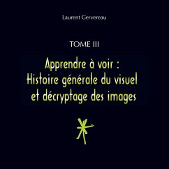 Tome III - Apprendre à voir - Gervereau, Laurent