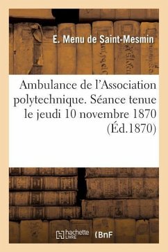 Ambulance de l'Association Polytechnique. Séance Jeudi 10 Novembre 1870 Au Palais de l'Elysée - Menu de Saint-Mesmin, E.
