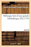 Mélanges Tirés d'Une Grande Bibliothèque. Tome 39