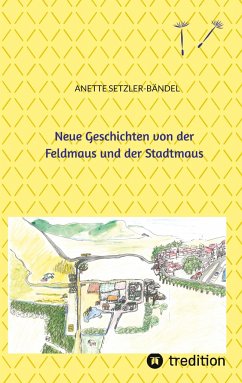 Neue Geschichten von der Feldmaus und der Stadtmaus - Setzler-Bändel, Anette