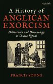 A History of Anglican Exorcism (eBook, ePUB)