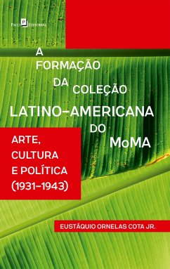 A Formação da Coleção Latino-Americana do MoMA (eBook, ePUB) - Junior, Eustáquio Ornelas Cota