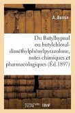 Du Butylhypnal Ou Butylchloral-Diméthylphénylpyrazolone, Notes Chimiques Et Pharmacologiques