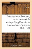 Déclarations d'Honneur, de Tendresse Et de Mariage. - Supplément Aux Déclarations d'Honneur