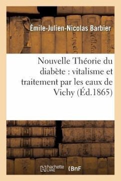 Nouvelle Théorie Du Diabète & Vitalisme, Son Traitement Par Les Eaux de Vichy - Barbier, Émile-Julien-Nicolas