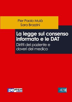 La legge sul consenso informato e le DAT. Diritti del paziente e doveri del medico - Mui¿, Pier Paolo; Brazzini, Sara