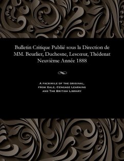 Bulletin Critique Publié Sous La Direction de MM. Beurlier, Duchesne, Lescoeur, Thédenat Neuvième Année 1888 - Beurlier, M. E.