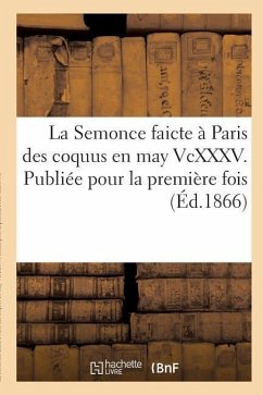 La Semonce Faicte À Paris Des Coquus En May VCXXXV. Publiée Pour La Première Fois - ""