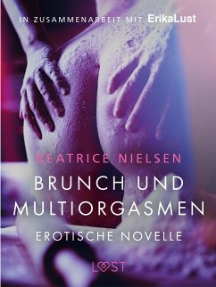 Brunch und Multiorgasmen: Erotische Novelle (eBook, ePUB) - Nielsen, Beatrice