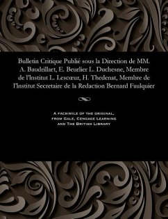 Bulletin Critique Publié Sous La Direction de MM. A. Baudrillart, E. Beurlier L. Duchesne, Membre de l'Lnstitut L. Lescoeur, H. Thedenat, Membre de l' - Beurlier, M. E.