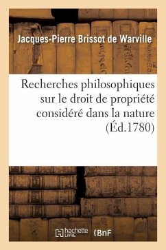 Recherches Philosophiques Sur Le Droit de Propriété Considéré Dans La Nature, - Brissot de Warville, Jacques-Pierre