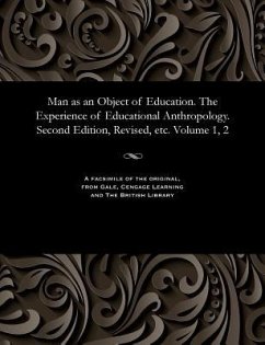 Man as an Object of Education. the Experience of Educational Anthropology. Second Edition, Revised, Etc. Volume 1, 2 - Various