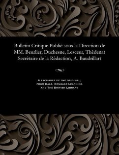 Bulletin Critique Publiè Sous La Direction de MM. Beurlier, Duchesne, Lesceur, Thèdenat Secrètaire de la Rèdaction, A. Baudrillart - Beurlier, M. E.