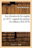 Les Chemins de Fer Anglais En 1873: Rapport de Mission (2e Édition)