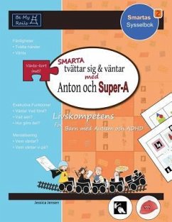 SMARTA tvättar sig & väntar med Anton och Super-A: Livskompetens för barn med autism och ADHD - Jensen, Jessica