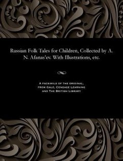 Russian Folk Tales for Children, Collected by A. N. Afanas'ev. with Illustrations, Etc. - Afanas'ev, Aleksandr Nikolaevich