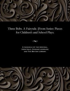 Three Belts. a Fairytale. [from Series: Pieces for Children's and School Plays. - Borin, Ya Pseud [I E. Yakov Vasil'evich