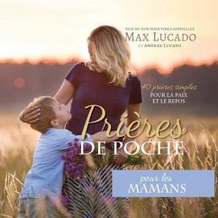 Prières de Poche pour les Mamans - Lucado, Max; Lucado, Andrea