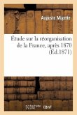 Étude Sur La Réorganisation de la France, Après 1870