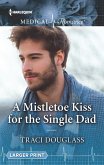 A Mistletoe Kiss for the Single Dad (eBook, ePUB)