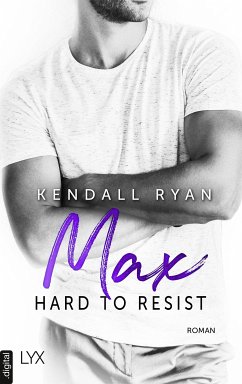 Hard to Resist - Max (eBook, ePUB) - Ryan, Kendall