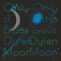 Only The Blues - Moon,Dylan