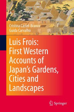 Luis Frois: First Western Accounts of Japan's Gardens, Cities and Landscapes - Castel-Branco, Cristina;Carvalho, Guida
