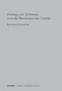 Hedwig von Schlesien und die Revolution der Caritas - Schneider, Bernhard