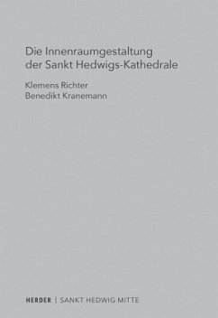 Die Innenraumgestaltung der Sankt Hedwigs-Kathedrale Berlin - Kranemann, Benedikt;Richter, Klemens