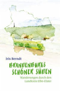 Brandenburgs schöner Süden - Berndt, Iris