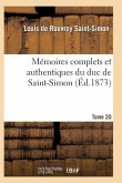 Mémoires Complets Et Authentiques Du Duc de Saint-Simon Tome 20