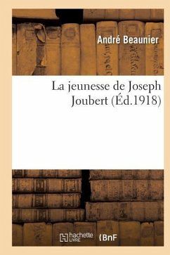 La Jeunesse de Joseph Joubert - Beaunier, Andre