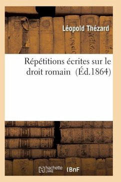 Répétitions Écrites Sur Le Droit Romain - Thezard-L