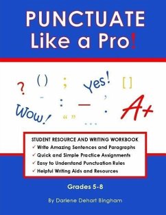 PUNCTUATE Like a Pro!: Student Resource and Writing Workbook - Bingham, Darlene Dehart